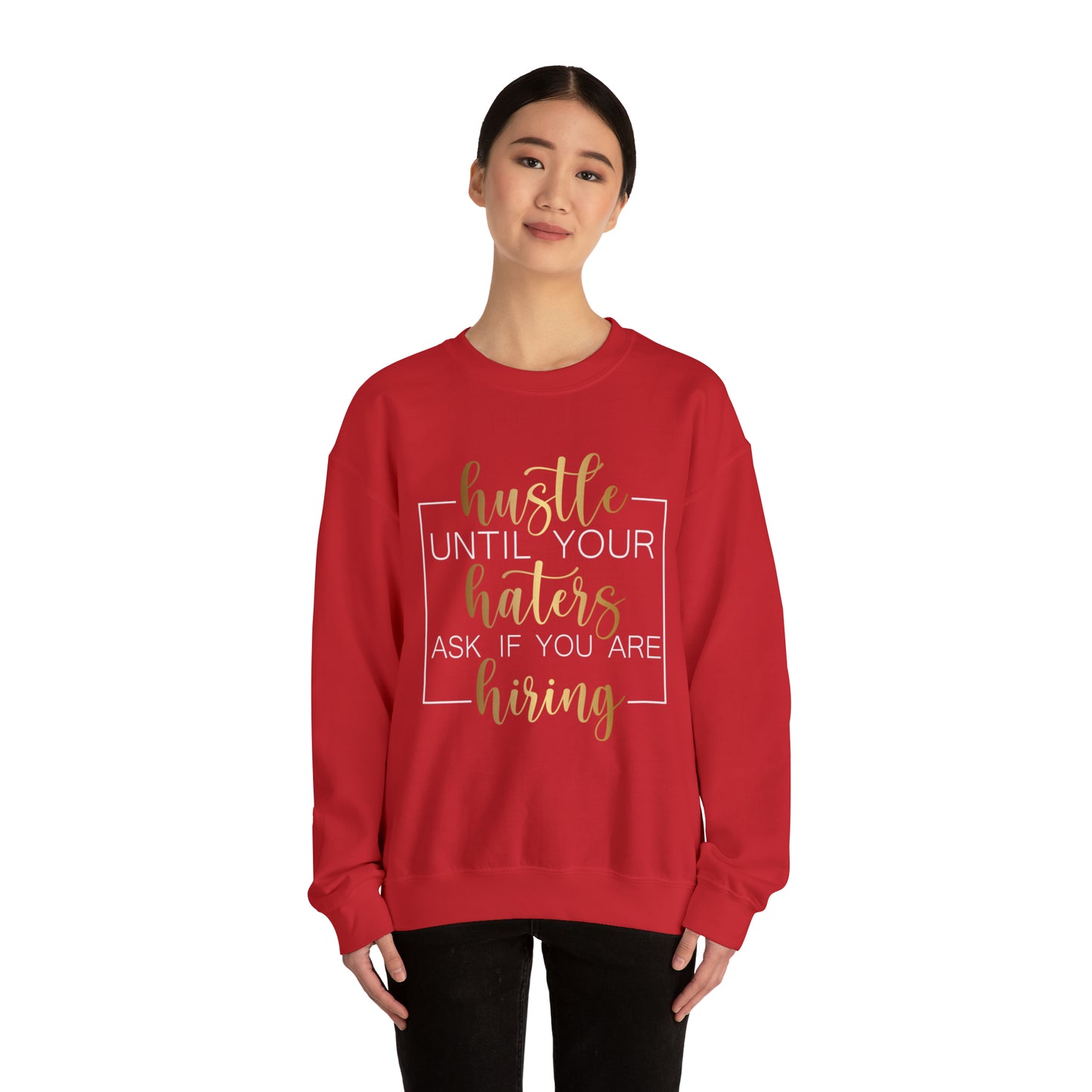 Hustle until your haters ask you if you are hiring Crewneck Sweatshirt