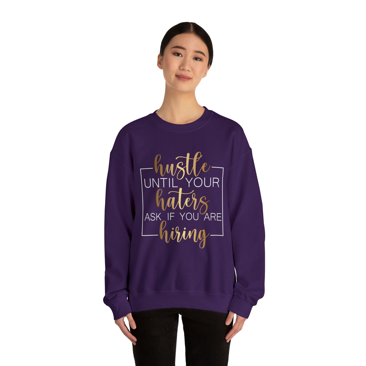 Hustle until your haters ask you if you are hiring Crewneck Sweatshirt