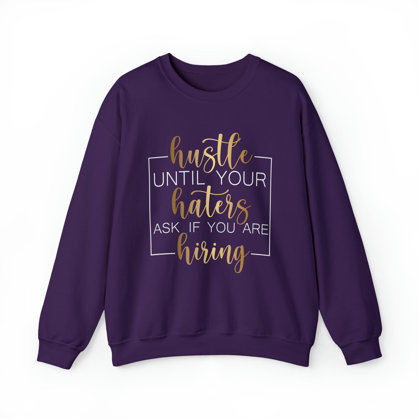 Hustle until your haters ask you if you are hiring Crewneck Sweatshirt