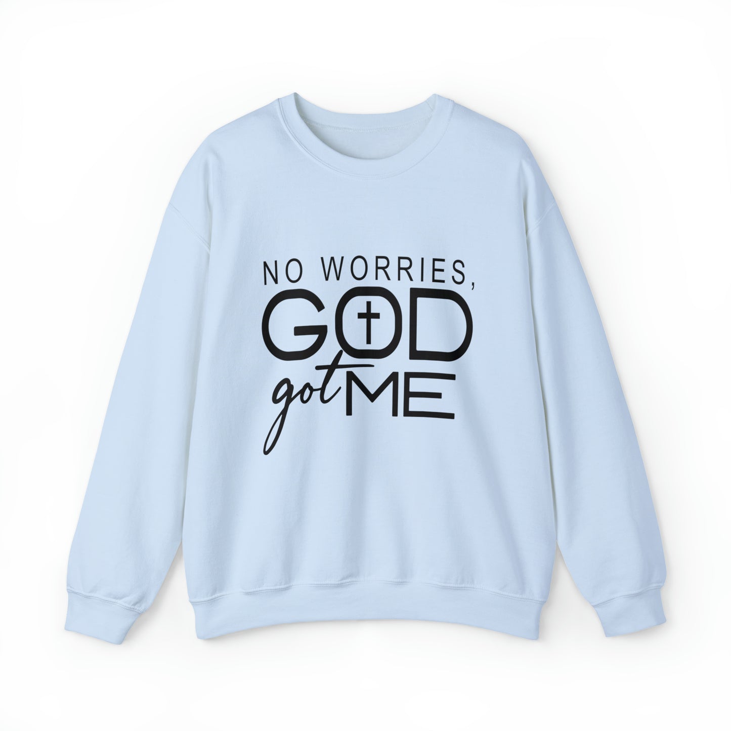 No worries God Got me  Crewneck Sweatshirt