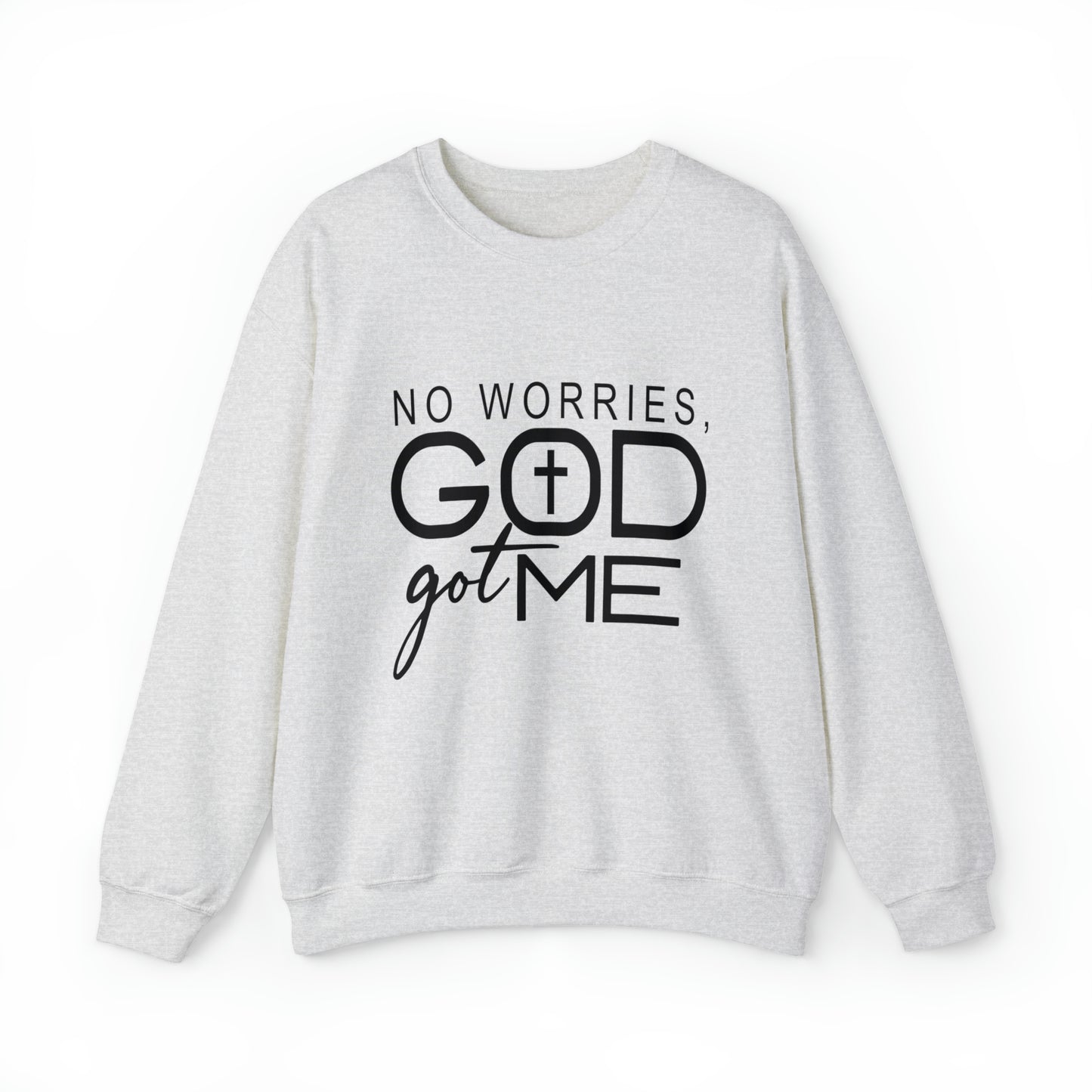 No worries God Got me  Crewneck Sweatshirt