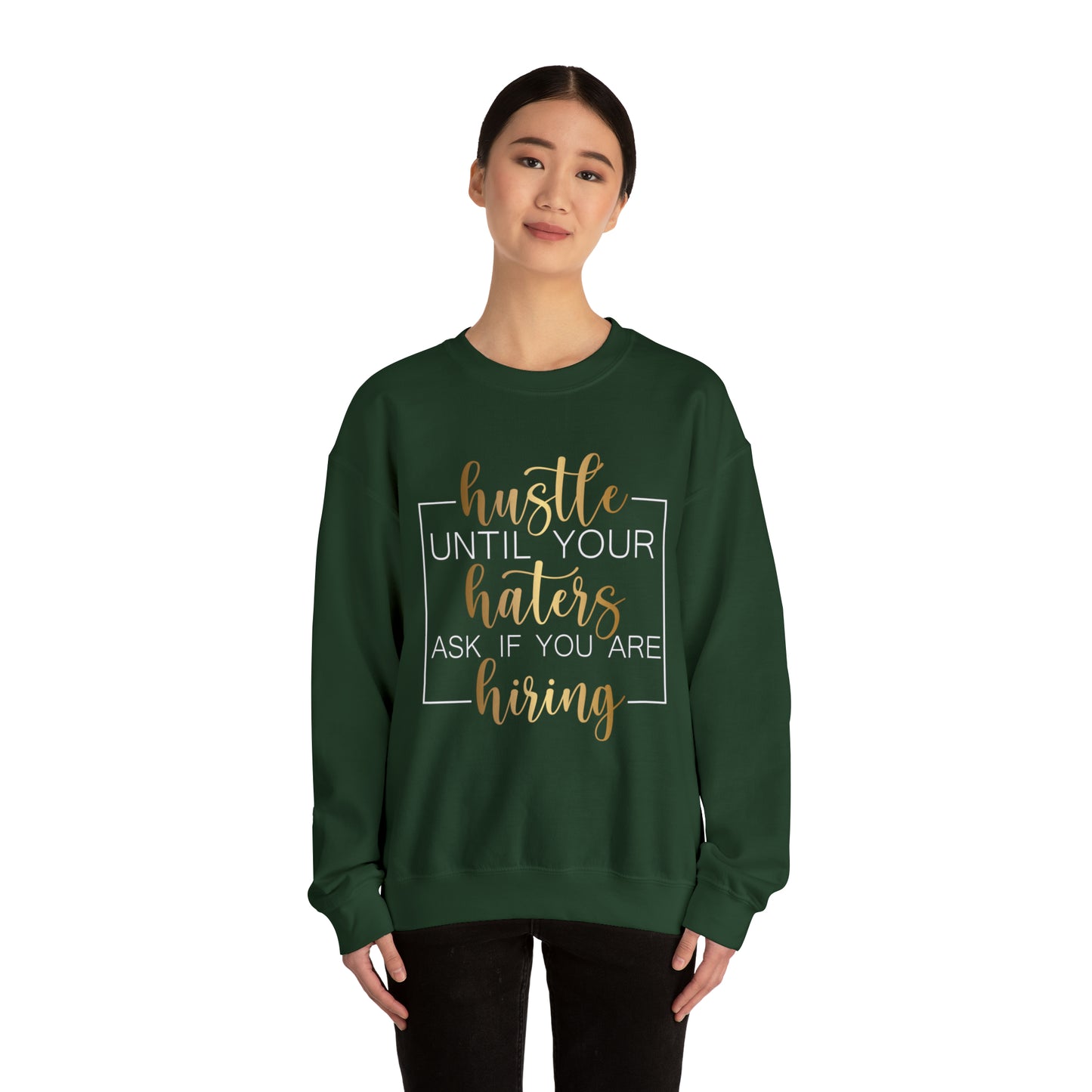 Hustle until your haters ask you if you are hiring Crewneck Sweatshirt